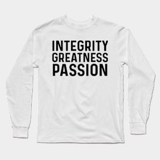 Integrity greatness passion Long Sleeve T-Shirt